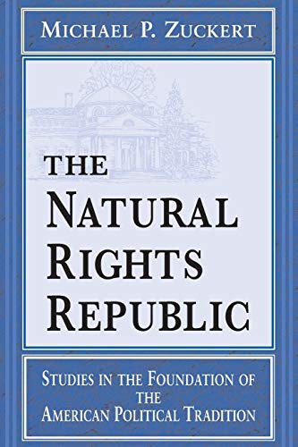 The Natural Rights Republic: Studies in the Foundation of the American Political Tradition - Click to Buy