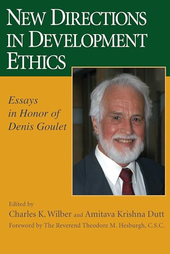 New Directions in Development Ethics: Essays in Honor of Denis Goulet - Click to Buy