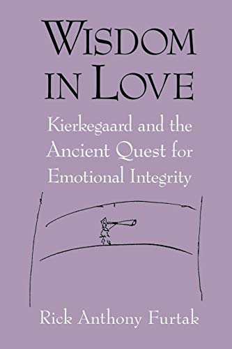 Wisdom in Love: Kierkegaard and the Ancient Quest for Emotional Integrity - Click to Buy