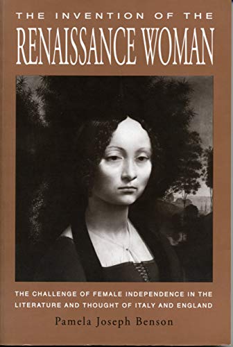 The Invention of the Renaissance Woman: The Challenge of Female Independence in the Literature and Thought of Italy and England - Click to Buy