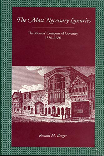 The Most Necessary Luxuries: The Mercers’ Company of Coventry, 1550–1680 - Click to Buy