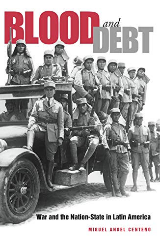 Blood and Debt: War and the Nation-State in Latin America - Click to Buy