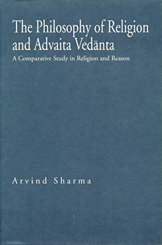 The Philosophy of Religion and Advaita Vedānta: A Comparative Study in Religion and Reason - Click to Buy