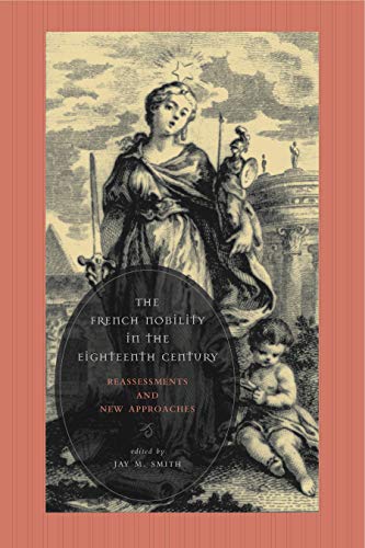 The French Nobility in the Eighteenth Century: Reassessments and New Approaches - Click to Buy