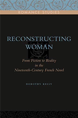 Reconstructing Woman: From Fiction to Reality in the Nineteenth-Century French Novel - Click to Buy