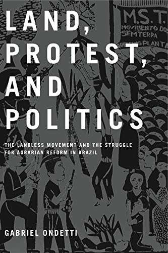 Land, Protest and Politics: The Landless Movement and the Stuggle for Agrarian Reform in Brazil - Click to Buy