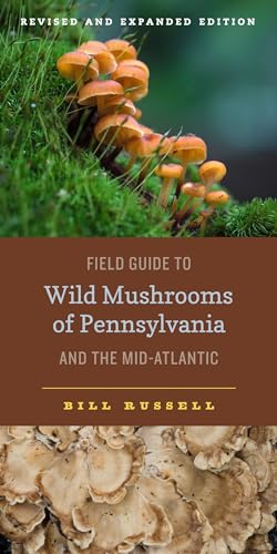 Field Guide to Wild Mushrooms of Pennsylvania and the Mid-Atlantic: Revised and Expanded Edition - Click to Buy