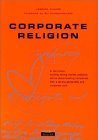 Corporate Religion: Building a Strong Company Through Personality and Corporate Soul - Click to Buy