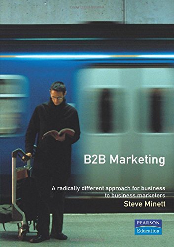B2B Marketing: A Radically Different Approach for Business-To-Business Marketers - Click to Buy