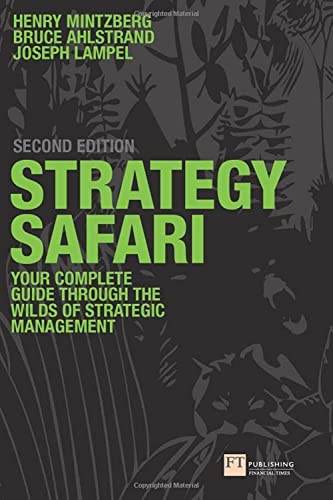 Strategy Safari: The complete guide through the wilds of strategic management (2nd Edition) - Click to Buy