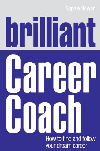 Brilliant Career Coach: How to find and follow your dream career - Click to Buy