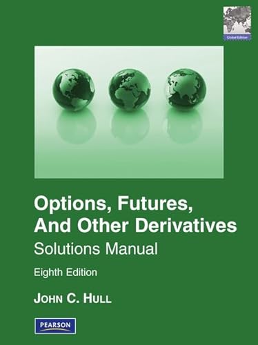 Student Solutions Manual for Options, Futures & Other Derivatives, Global Edition: Pearson New International Edition - Click to Buy