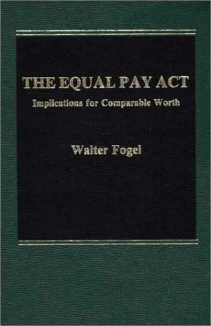 The Equal Pay Act: Implications for Comparable Worth - Click to Buy