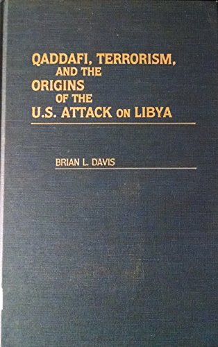 Qaddafi, Terrorism, and the Origins of the U.S. Attack on Libya - Click to Buy