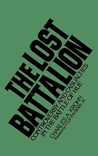 The Lost Battalion: Controversy and Casualties in the Battle of Hue - Click to Buy