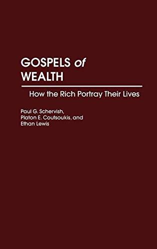 Gospels of Wealth: How the Rich Portray Their Lives