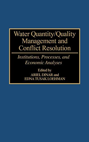 Water Quantity/Quality Management and Conflict Resolution: Institutions, Processes, and Economic Analyses - Click to Buy