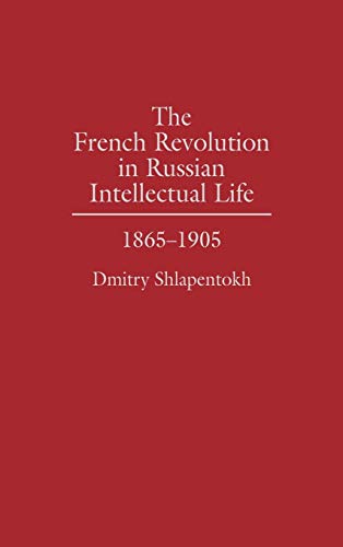 The French Revolution in Russian Intellectual Life: 1865-1905 - Click to Buy