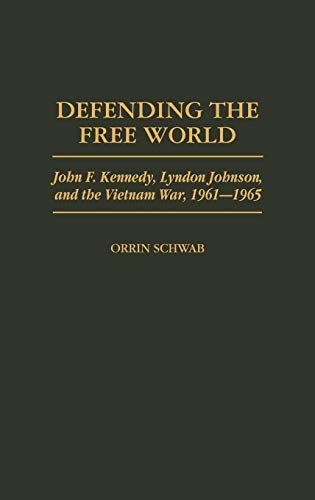 Defending the Free World: John F. Kennedy, Lyndon Johnson, and the Vietnam War, 1961-1965 (Praeger Studies in Diplomacy and Strategic Thought) - Click to Buy