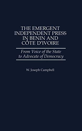 The Emergent Independent Press in Benin and Cote D'Ivoire: From Voice of the State to Advocate of Democracy (Greenwood Press Literature in) - Click to Buy