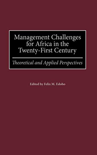 Management Challenges for Africa in the Twenty-First Century: Theoretical and Applied Perspectives - Click to Buy