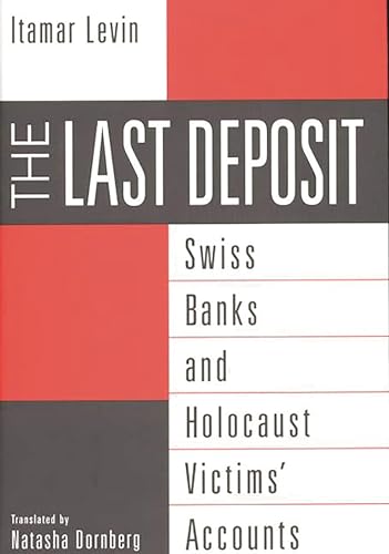 The Last Deposit: Swiss Banks and Holocaust Victims' Accounts - Click to Buy