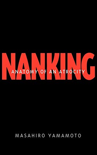Nanking : Anatomy of an Atrocity