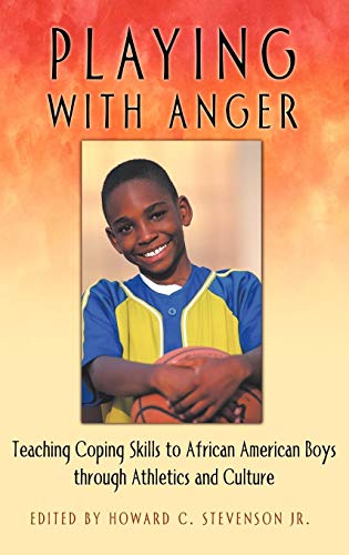 Playing with Anger: Teaching Coping Skills to African American Boys Through Athletics and Culture (Race and Ethnicity in Psychology)