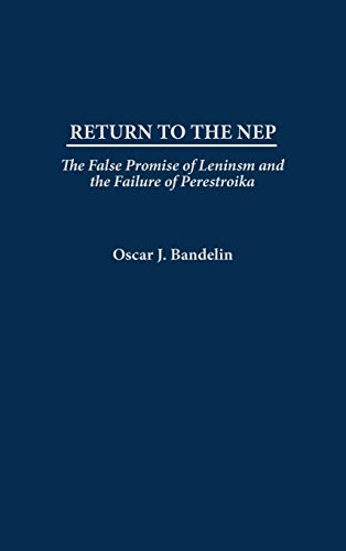 Return to the NEP: The False Promise of Leninism and the Failure of Perestroika - Click to Buy