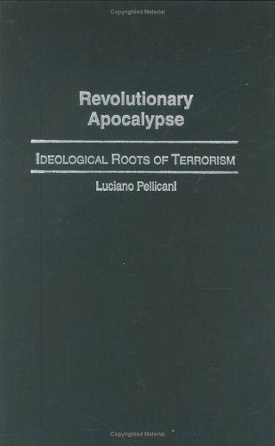Revolutionary Apocalypse: Ideological Roots of Terrorism - Click to Buy