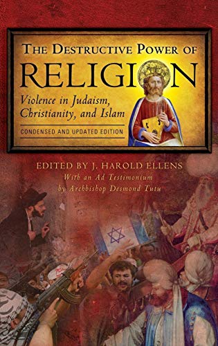 The Destructive Power of Religion: Violence in Judaism, Christianity, and Islam