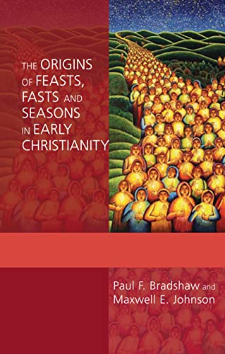 The Origins of Feasts, Fasts and Seasons in Early Christianity - Click to Buy