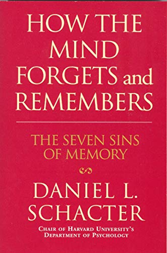 How the mind forgets and remembers: the seven sins of memory - Click to Buy