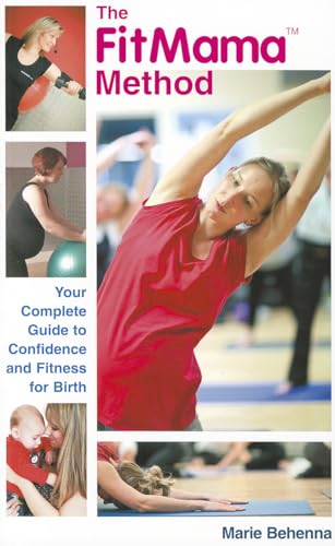 The FitMama™ Method: The Complete Guide to Confidence and Fitness for Birth - Click to Buy