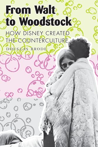From Walt to Woodstock: How Disney Created the Counterculture - Click to Buy
