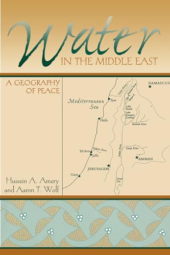 Water in the Middle East: A Geography of Peace (Peter T. Flawn Series in Natural Resource Management and Conservation) - Click to Buy