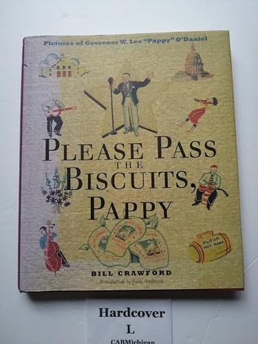 Please Pass the Biscuits, Pappy: Pictures of Governor W. Lee "Pappy" O'Daniel - Click to Buy