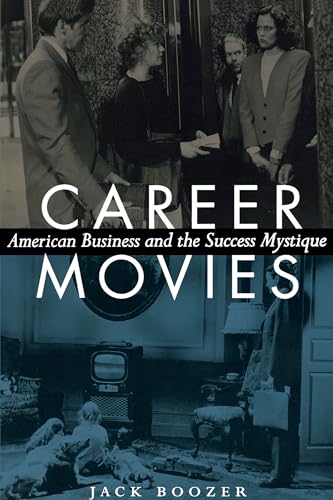 Career Movies: American Business and the Success Mystique - Click to Buy