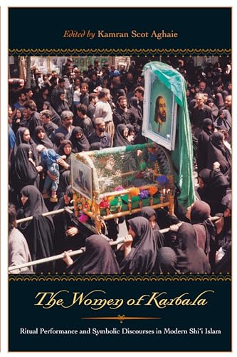 The Women of Karbala: Ritual Performance and Symbolic Discourses in Modern Shi'i Islam - Click to Buy