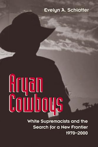 Aryan Cowboys: White Supremacists and the Search for a New Frontier, 1970–2000 - Click to Buy