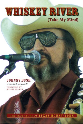 Whiskey River (Take My Mind): The True Story of Texas Honky-Tonk - Click to Buy