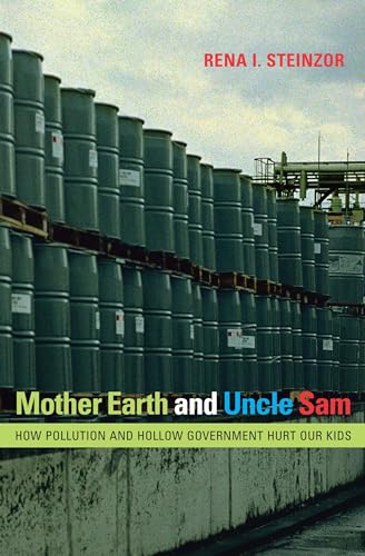 Mother Earth and Uncle Sam: How Pollution and Hollow Government Hurt Our Kids - Click to Buy