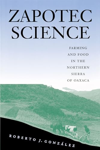 Zapotec Science: Farming and Food in the Northern Sierra of Oaxaca - Click to Buy