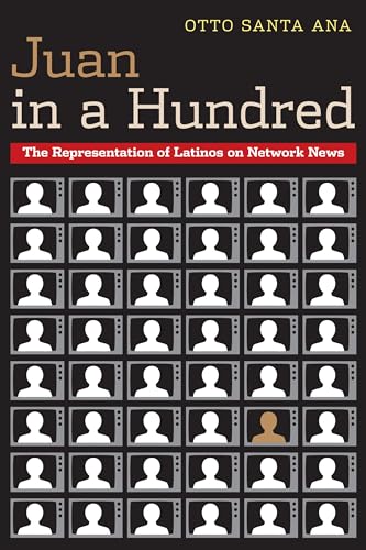 Juan in a Hundred: The Representation of Latinos on Network News - Click to Buy