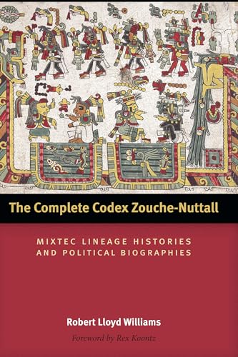 The Complete Codex Zouche-Nuttall: Mixtec Lineage Histories and Political Biographies (Latin American and Caribbean Arts and Culture Publication Initiative, Mellon Foundation) - Click to Buy