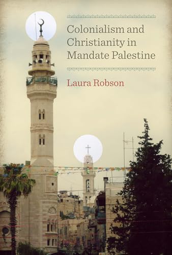 Colonialism and Christianity in Mandate Palestine - Click to Buy