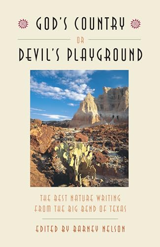 God's Country or Devil's Playground: The Best Nature Writing from the Big Bend of Texas - Click to Buy