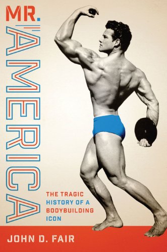 Mr. America: The Tragic History of a Bodybuilding Icon (Terry and Jan Todd Series on Physical Culture and Sports) - Click to Buy