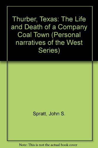 Thurber, Texas: The Life and Death of a Company Coal Town - Click to Buy