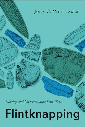Flintknapping: Making and Understanding Stone Tools - Click to Buy